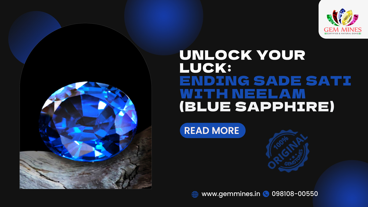 Unlock Your Luck: Ending Sade Sati with Neelam (Blue Sapphire)