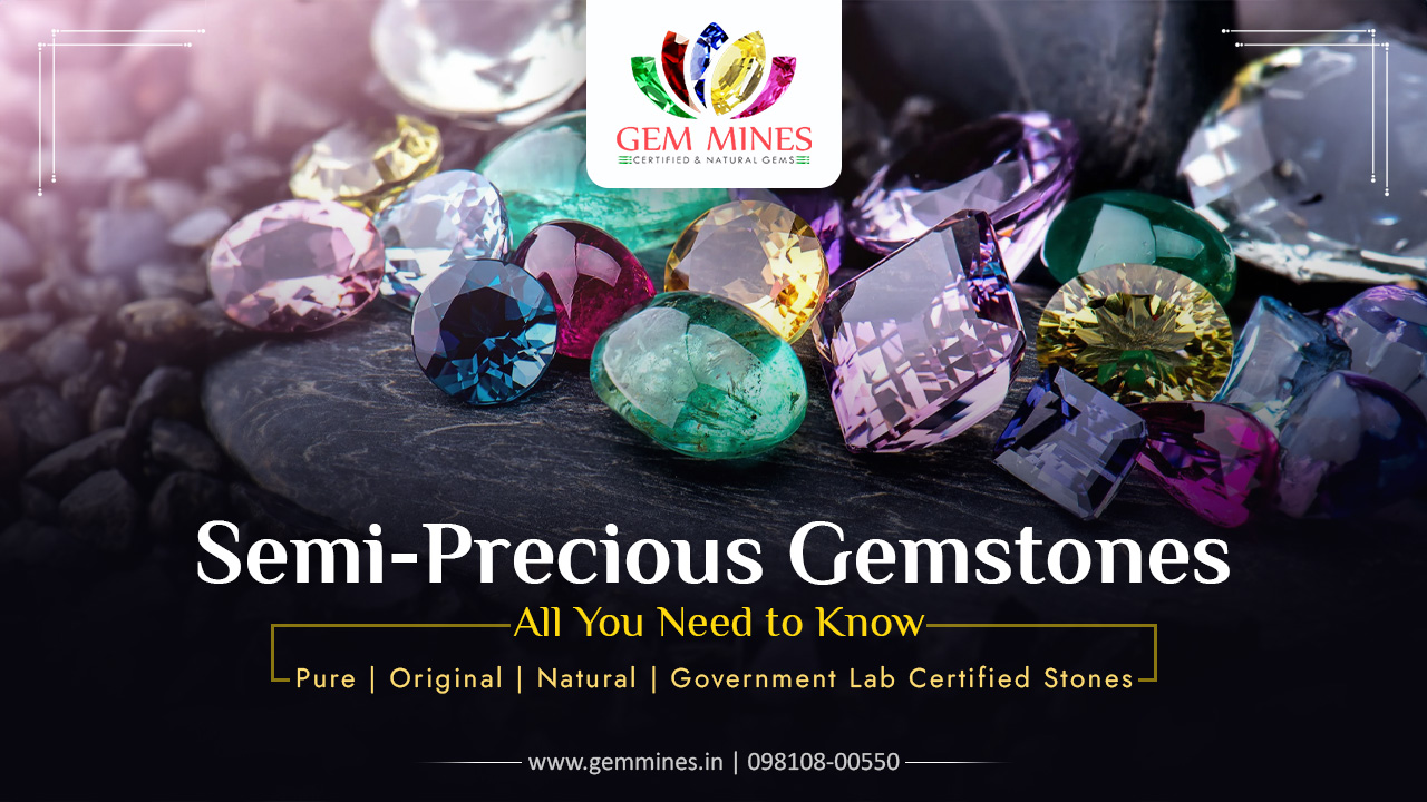 Semi-Precious Gemstones: All You Need to Know